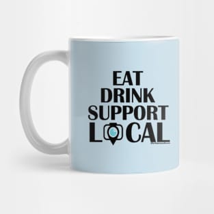 Eat Drink Support Local (Black Font) Mug